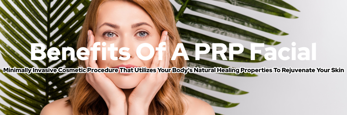 Benefits Of A PRP Facial (5 Top Reasons) - Oasis Health And Medicine