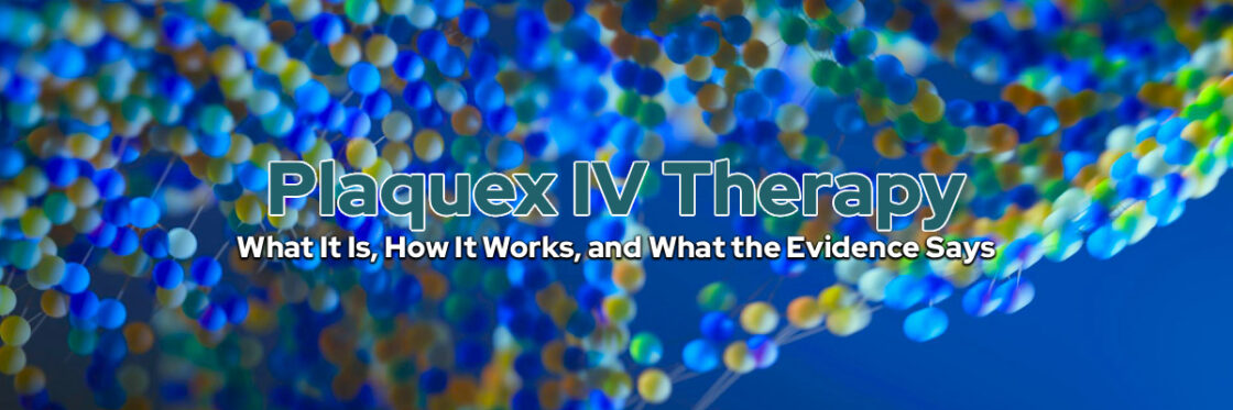 Plaquex IV Therapy: What It Is, How It Works, and What the Evidence Says