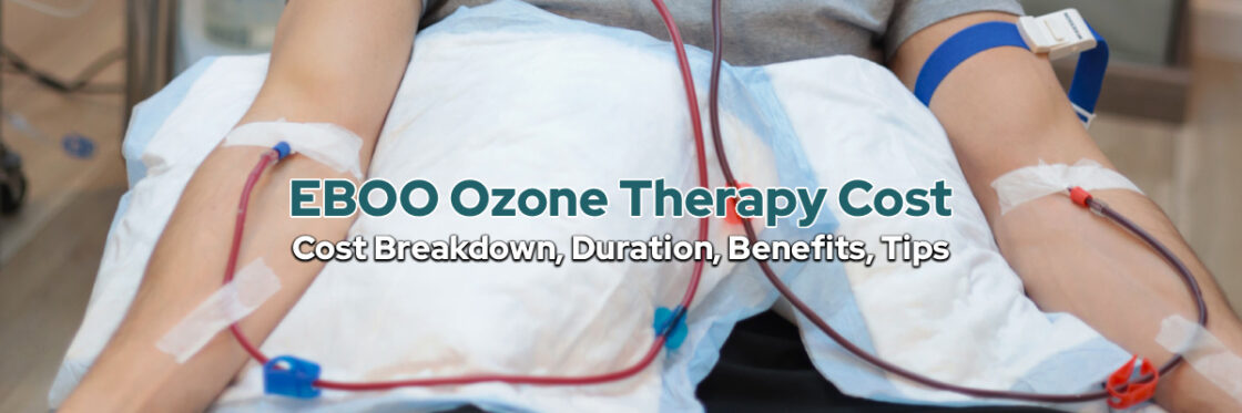 EBOO Ozone Therapy Cost - Cost Breakdown, Duration, Benefits, Tips